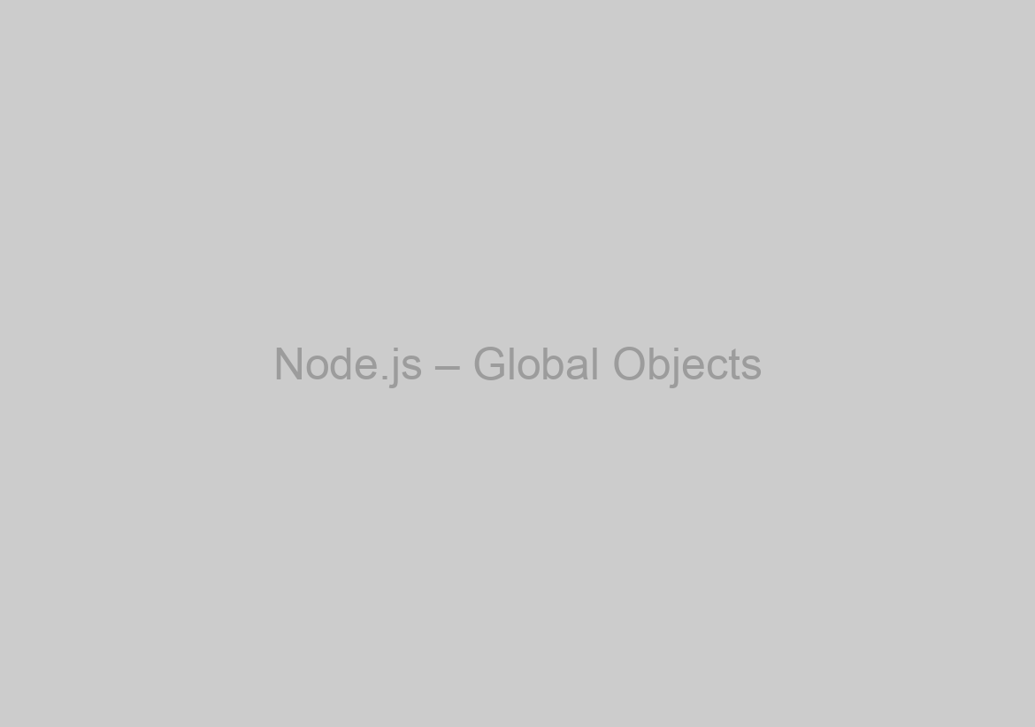 Node.js – Global Objects